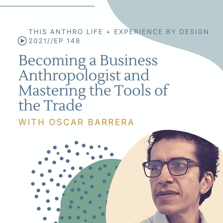 Resolviendo retos organizacionales y creando oportunidades de mercado con Antropología Empresarial: Entrevista a Oscar Barrera, Ph.D.