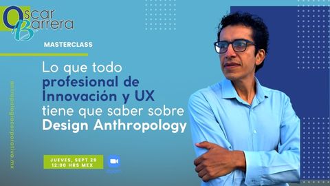 Webinar: Lo que todo profesional de Innovación y UX tiene que saber sobre Design Anthropology
