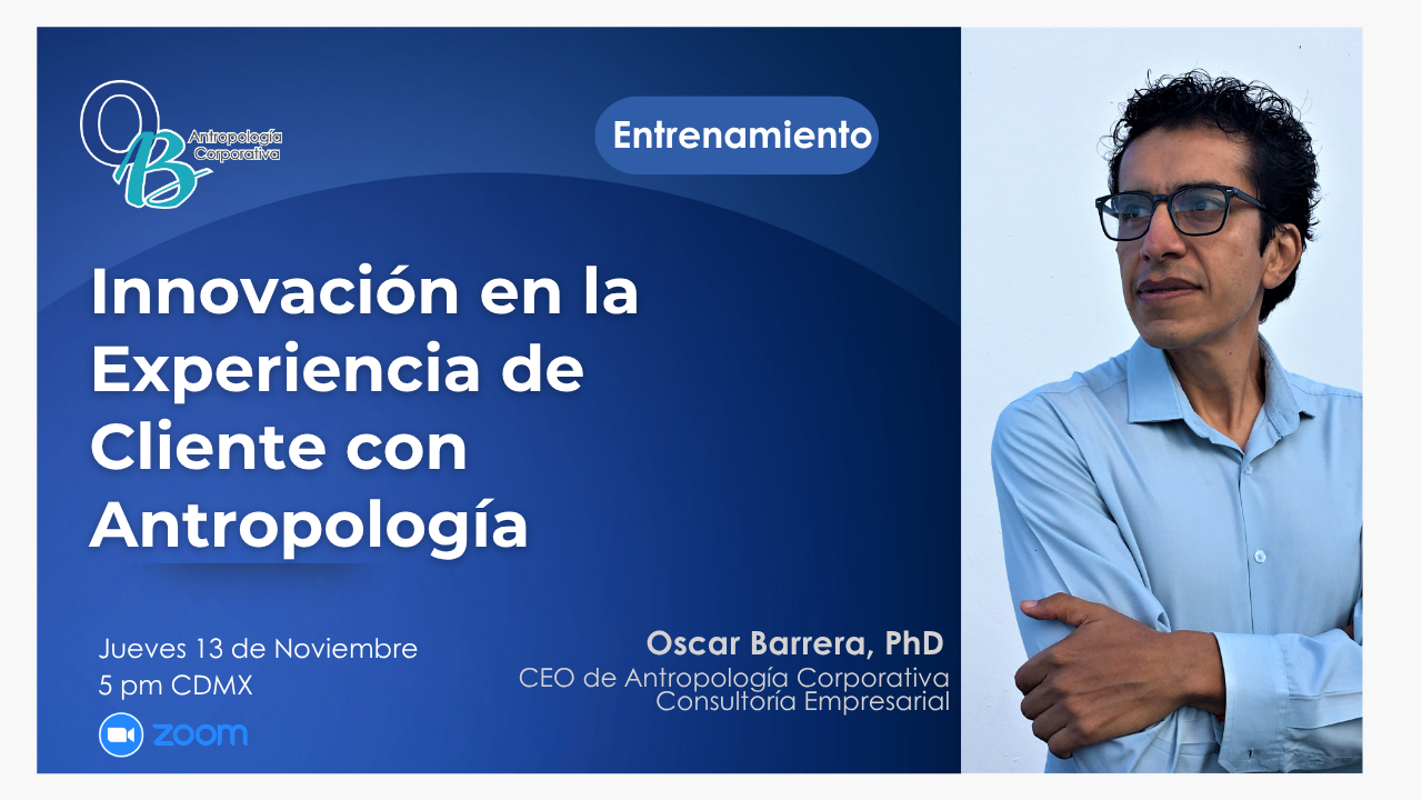 Entrenamiento: Innovación en la Experiencia de Cliente con Antropología Empresarial