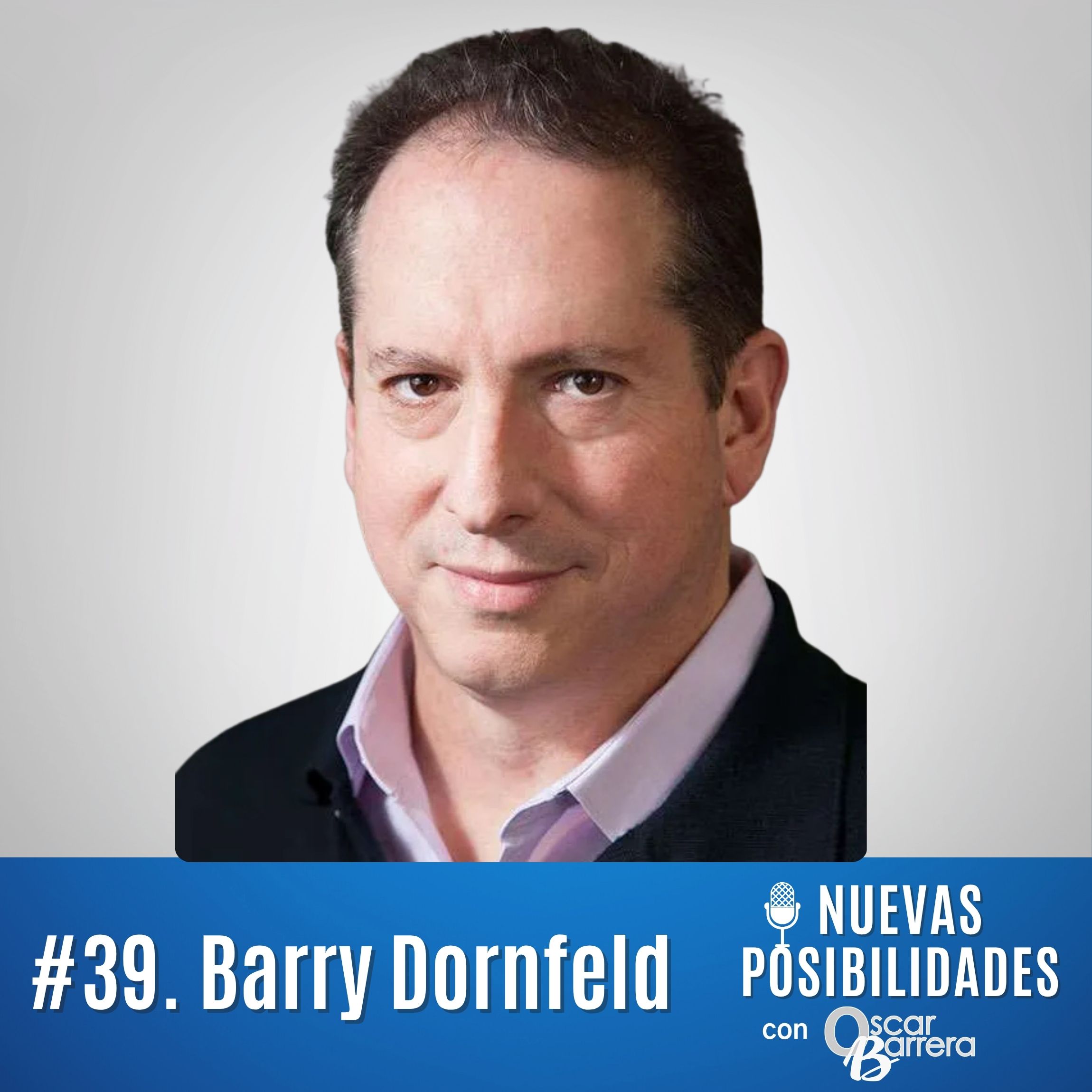 Episodio 39. The Moment You Can´t Ignore: Turning Crisis into Your Greatest Innovation, with Barry Dornfeld | Cómo convertir una crisis en tu mayor innovación